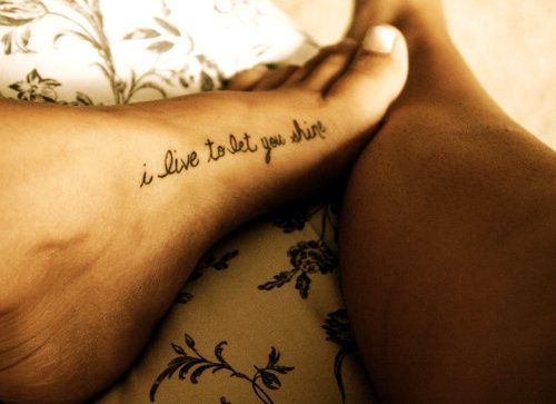 I Love To Let you Shine Foot Quote Tattoo