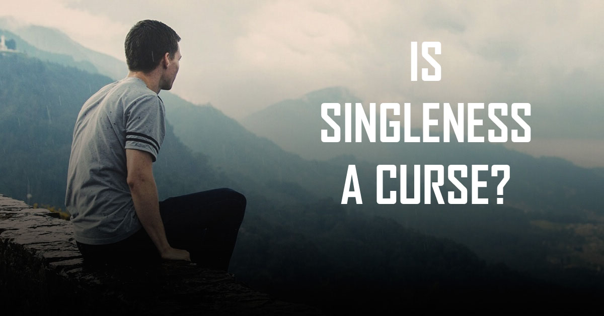 Is Singleness a Curse?