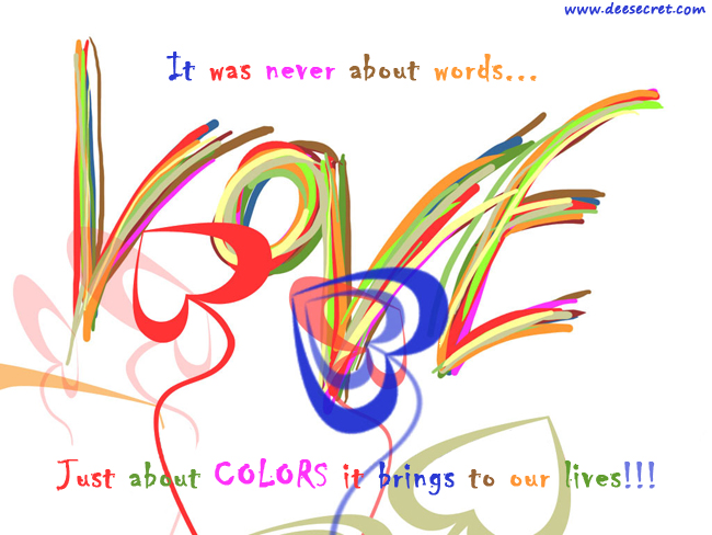It was never about words just about colors it brings to our lives