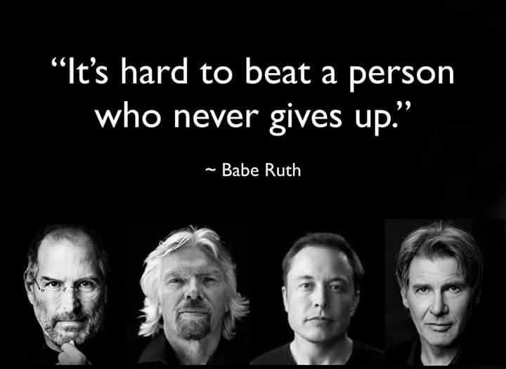 It's hard to beat a person who never gives up.  Babe Ruth