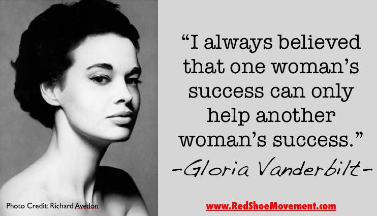 I've always believed that one woman's success can only help another woman's success. Gloria Vanderbilt
