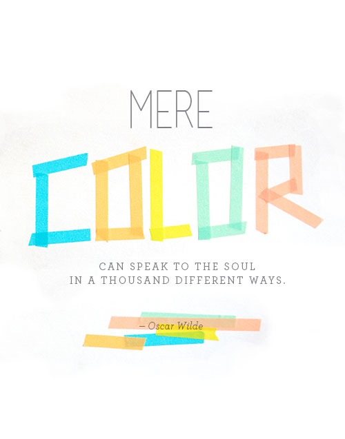 Mere color can speak to the soul in a thousand different ways. Oscar Wilde