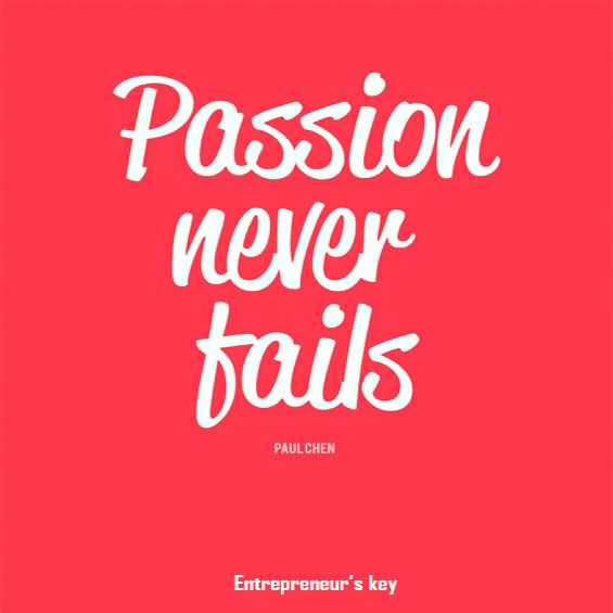 Passion Never Fails.
