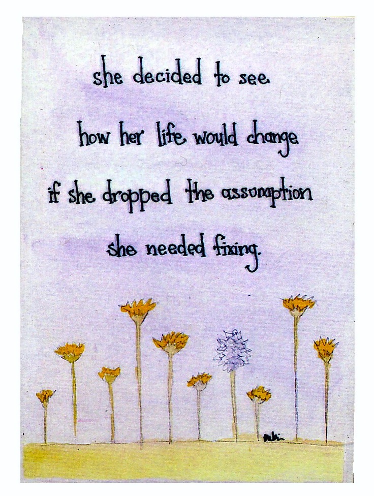 She decided to see how her life would change if she dropped the assumption she needed ...
