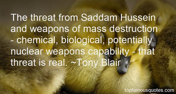 The threat from Saddam Hussein and weapons of mass destruction - chemical, biological, potentially nuclear ... Tony Blair