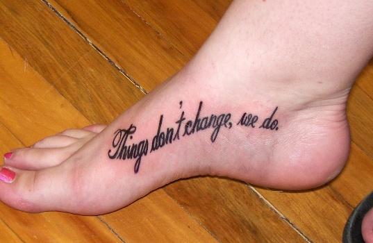 Things Don't Change We Do Foot Quote Tattoo