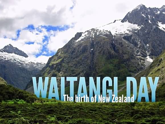 Waitangi Day The Birth Of New Zealand