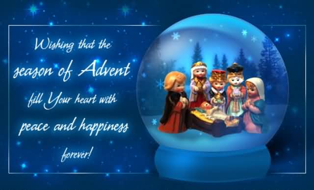 Wishing That The Season Of Advent Fill Your Heart With Peace And Happiness Forever