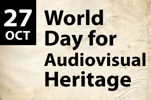 World Day For Audiovisual Heritage 27 October