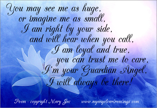 You May See Me As Huge, Or Imagine Me As Small, I Am Right By Your Side, And Will Hear When You Call. I Am Loyal And True, You Can Trust Me To Care...