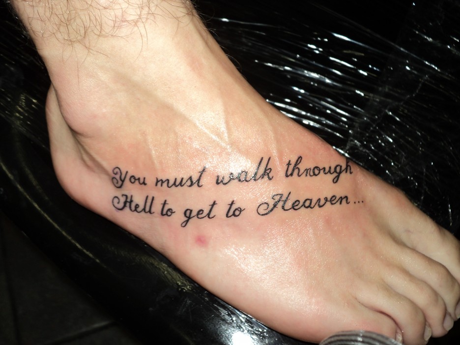 You Must Walk Through Hell To Get To Heaven Cute Word Foot Tattoo