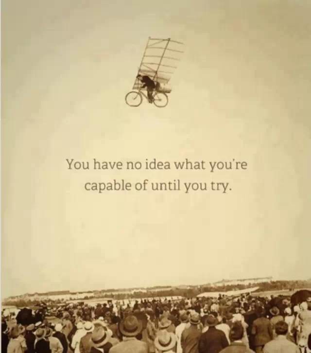 You have no idea what you're capable of until you try