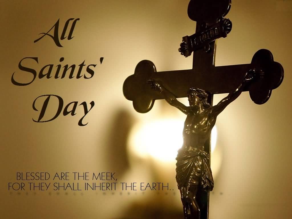 All Saints Day Blessed Are The Meek, For They Shall Inherit The Earth
