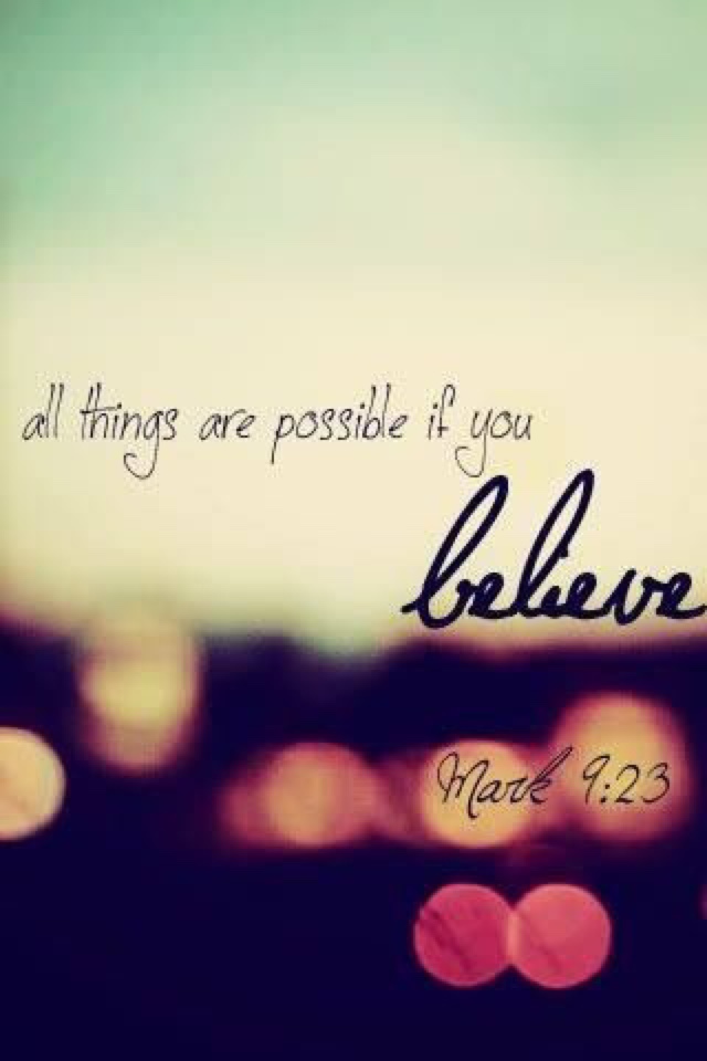 All Things Are Possible If You Believe