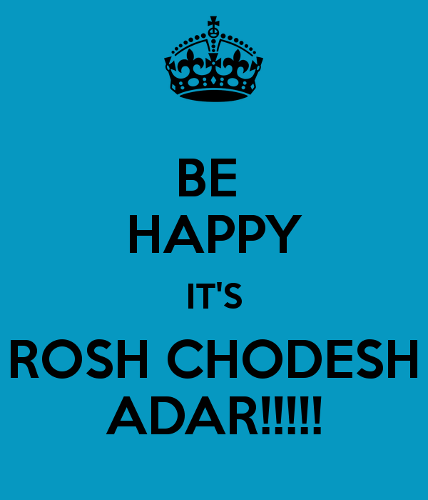 Be Happy It's Rosh Chodesh Adar