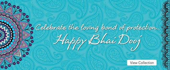 Celebrate The Loving Bond Of Protection Happy Bhai Dooj