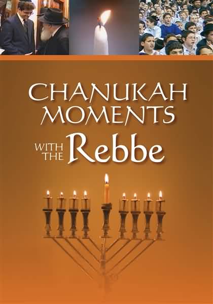 Chanukah Moments With The Rebbe