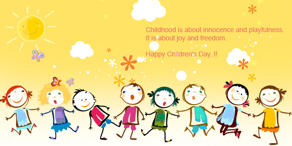 Childhood Is About Innocence And Playfulness. It Is About Joy And Freedom. Happy Children's Day