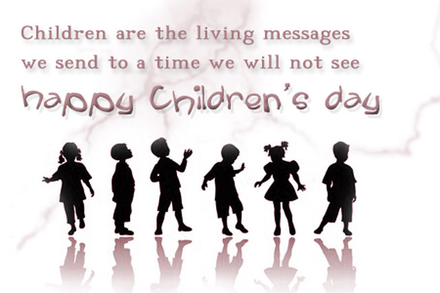 Children Are The Living Messages We Send To A Time We Will Not See Happy Children's Day