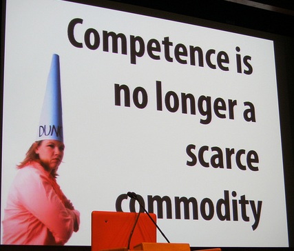 Competence is no longer a scarce commodity