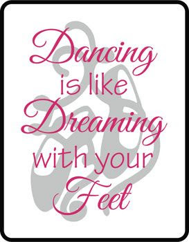 Dancing is like dreaming with your feet