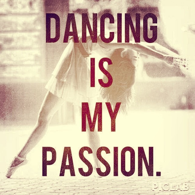 Dancing is my passion.