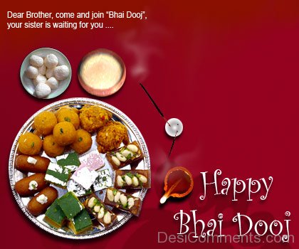 Dear Brother, Come And Join Bhai Dooj Your Sister Is Waiting For You Happy Bhai Dooj