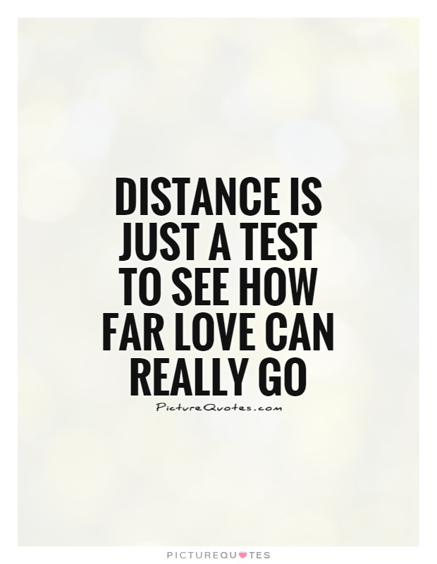Distance is just a test to see how far love can really go
