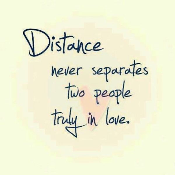 Distance never separates two people truly in love
