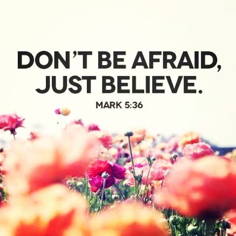 Don't be afraid; just believe