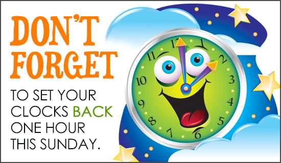 Don't Forget To Set Your Clocks Back One Hour This Sunday Daylight Saving Time Ends