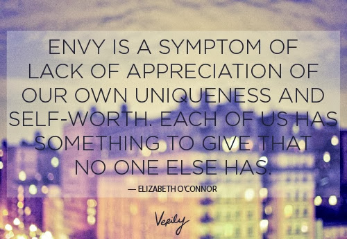 Envy is a symptom of lack of appreciation of our own uniqueness and self worth Each of us has something to give that no one.. Elizabeth O'Connor