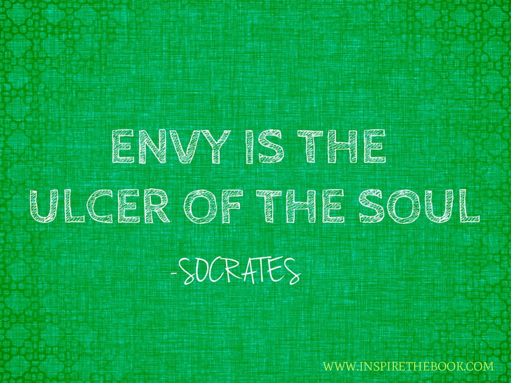 Envy is the ulcer of the soul. Socrates