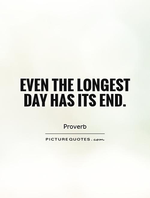 Even the longest day has its end