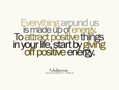 Everything around us is made up of energy. To attract positive things in your life, start by giving off positive energy...