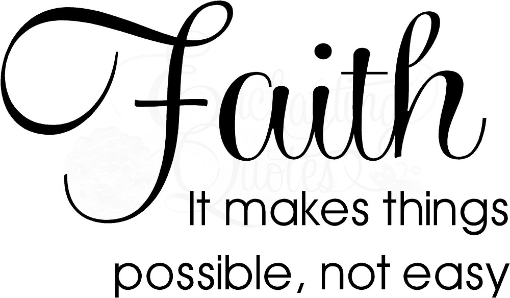 Faith Makes Things Possible, Not Easy