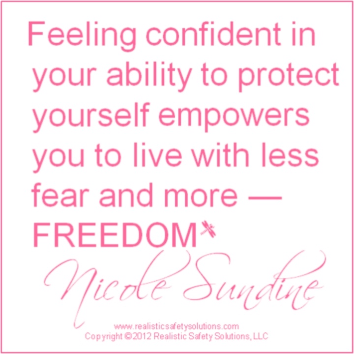 Feeling confident in your ability to protect yourself empowers you to live with less fear and more FREEDOM