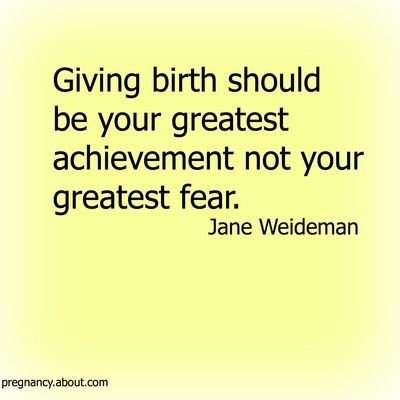Giving birth should be your greatest achievement, not your greatest fear. Jane Weideman