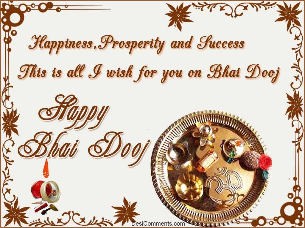 Happiness, Prosperity And Success This Is All I Wish For You On Bhai Dooj