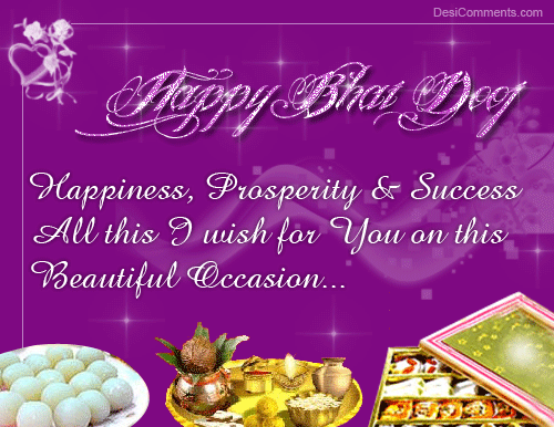 Happy Bhai Dooj Happiness, Prosperity & Success All This I Wish For You On This Beautiful Occasion Glitter