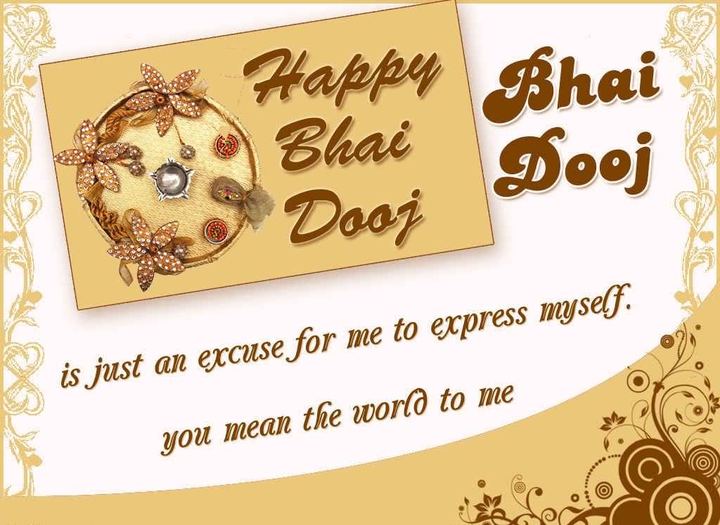 Happy Bhai Dooj Is Just An Excuse For Me To Express Myself You Mean The World To Me