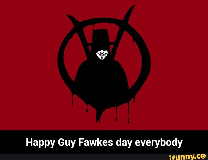 Happy Guy Fawkes Day Everybody