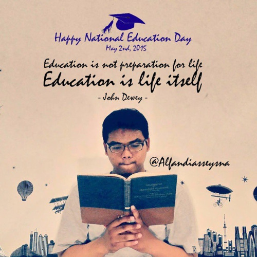 Happy National Education Day Education Is Not Preparation For Life Education Is Life Itself