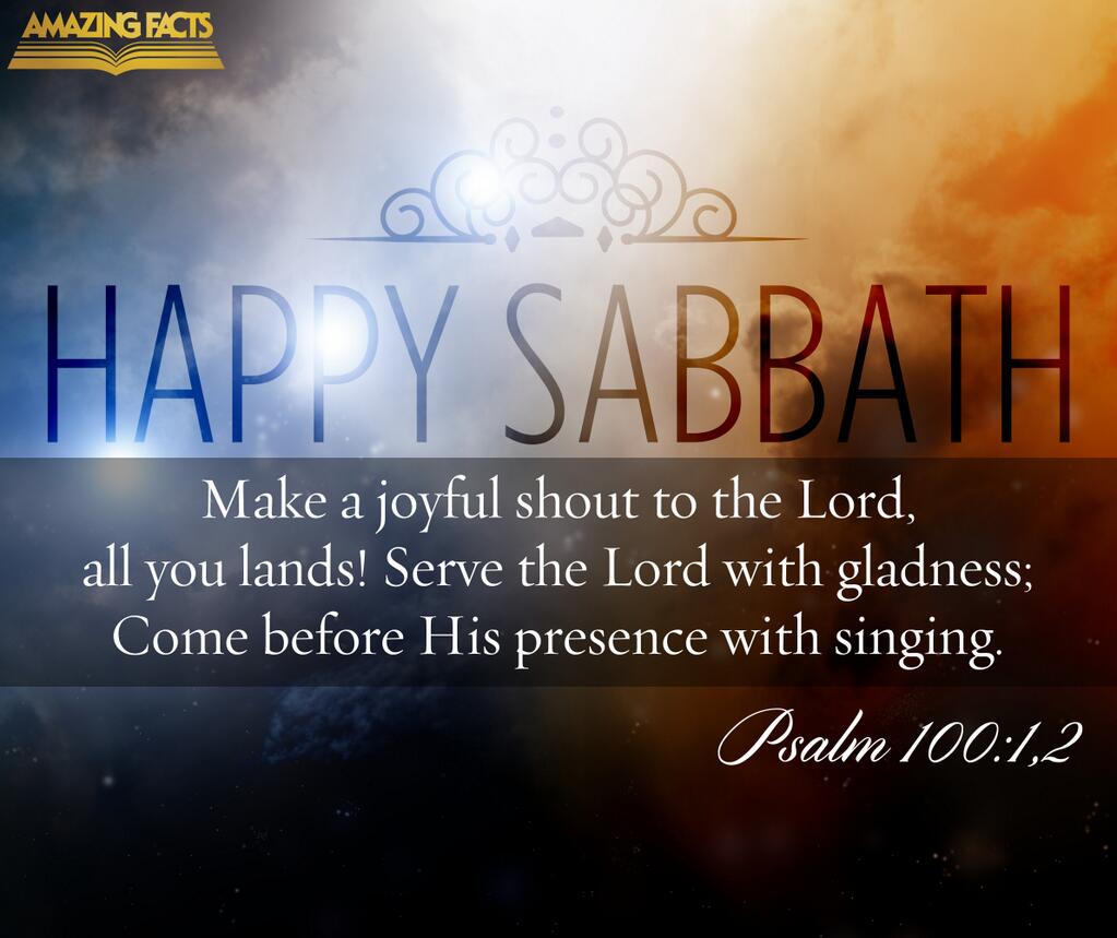 Happy Sabbath Make A Joyful Shout To The Lord, All You Lands Serve The Lord With Gladness Come Before His Presence With Singing