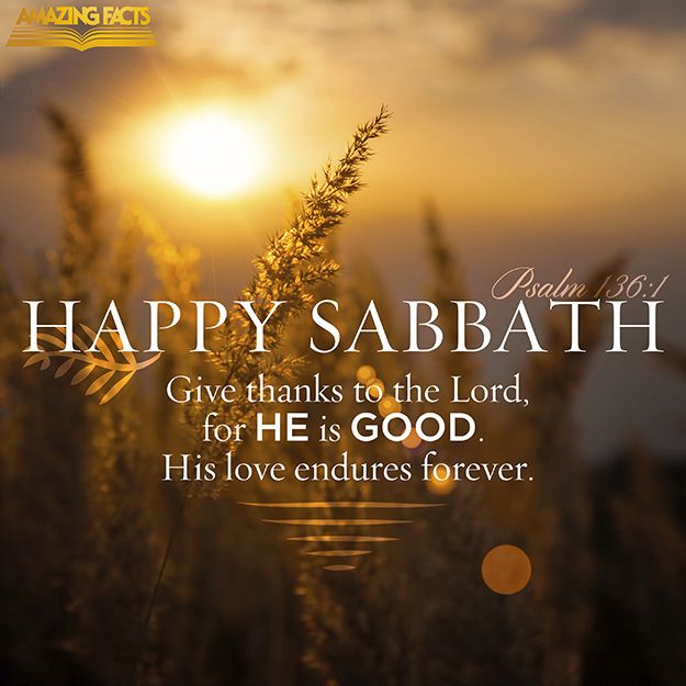 Happy Shabbath Give Thanks To The Lord For He Is Good. His Love Endures Forever
