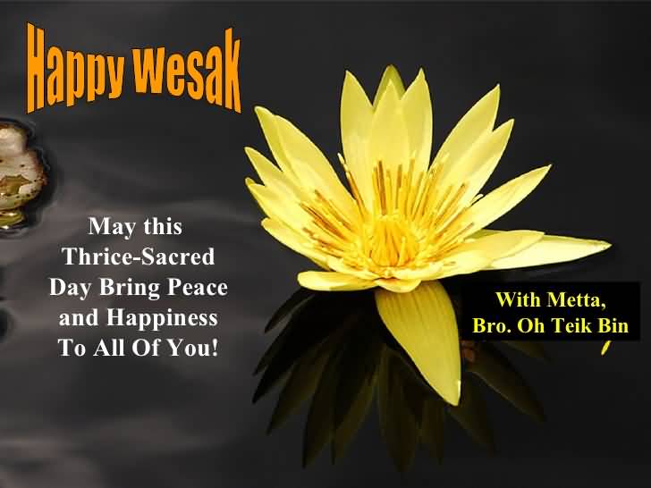 Happy Wesak May This A Thrice Sacred Day Bring Peace And Happiness To All Of You