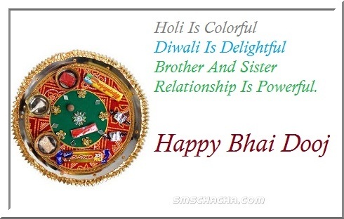 Holi Is Colorful Diwali  Is Delightful Brother And Sister Relationship Is Powerful Happy Bhai Dooj