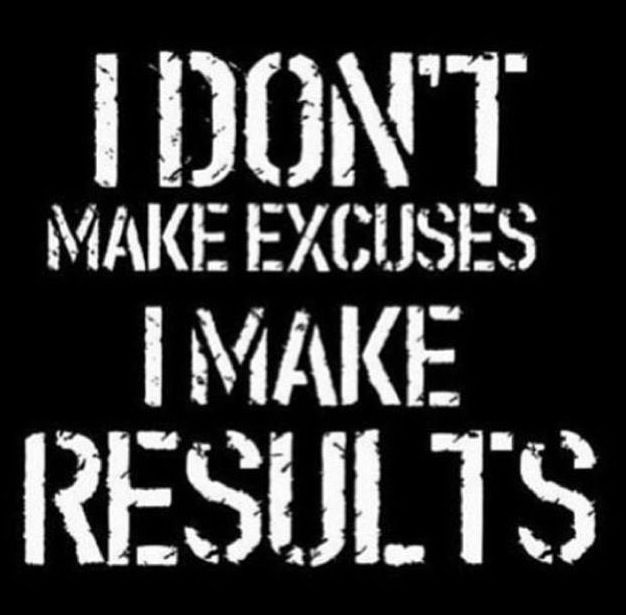 I don't make excuses; I make results