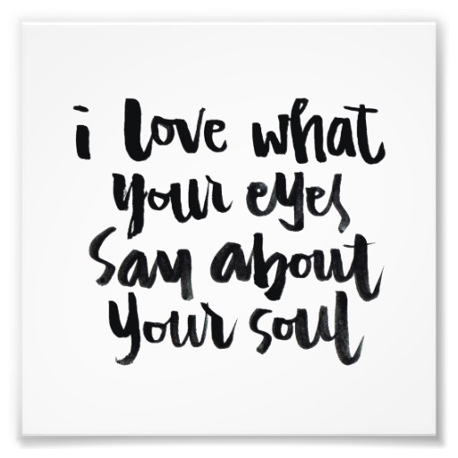 I Love What Your Eyes Say About Your Soul