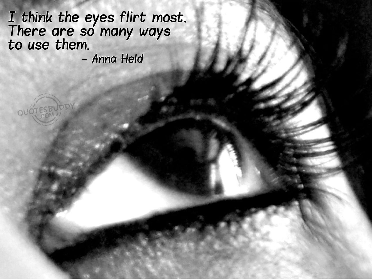 I think the eyes flirt most. There are so many ways to use them. Anna Held